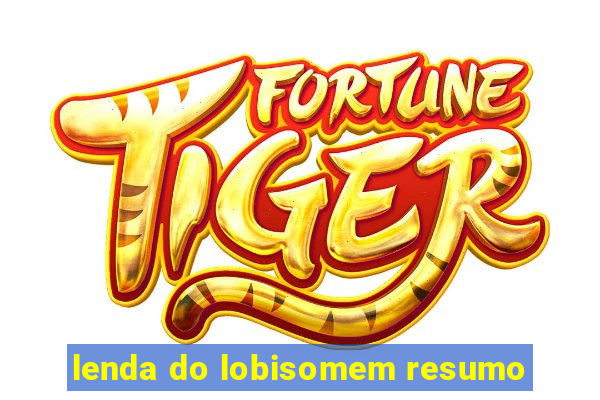 lenda do lobisomem resumo